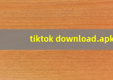 tiktok download.apk